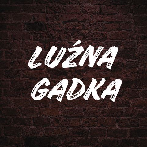 Luźna Gadka